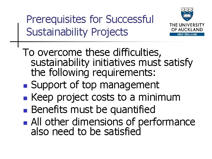Prerequisites for Successful Sustainability Projects To overcome these difficulties, sustainability initiatives must satisfy the
