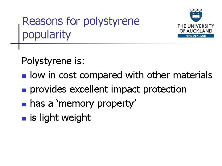 Reasons for polystyrene popularity Polystyrene is: n low in cost compared with other materials