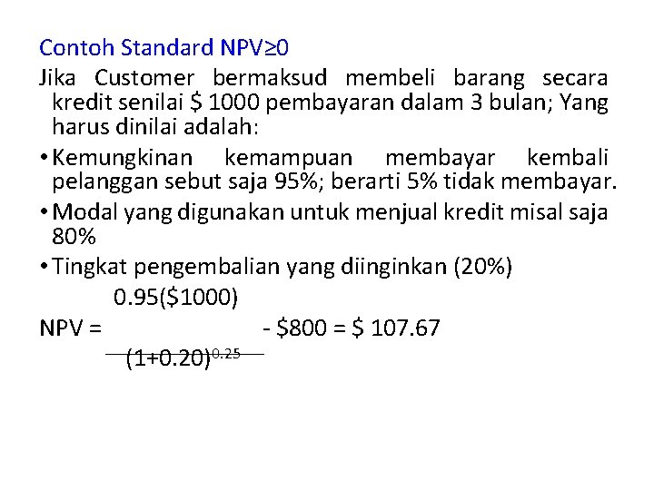 Contoh Standard NPV≥ 0 Jika Customer bermaksud membeli barang secara kredit senilai $ 1000