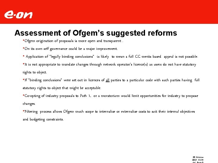 Assessment of Ofgem’s suggested reforms • Ofgem origination of proposals is more open and