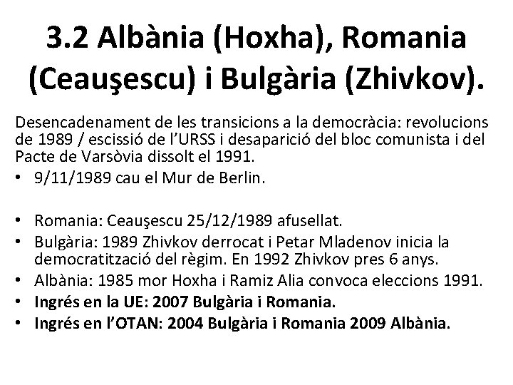 3. 2 Albània (Hoxha), Romania (Ceauşescu) i Bulgària (Zhivkov). Desencadenament de les transicions a