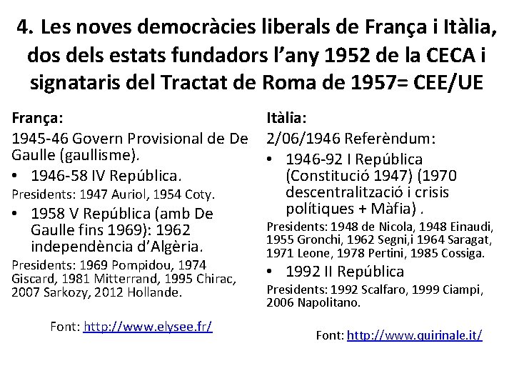4. Les noves democràcies liberals de França i Itàlia, dos dels estats fundadors l’any