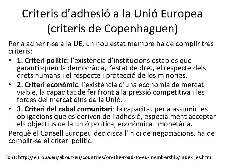 Criteris d’adhesió a la Unió Europea (criteris de Copenhaguen) Per a adherir-se a la
