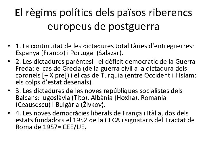 El règims polítics dels països riberencs europeus de postguerra • 1. La continuïtat de