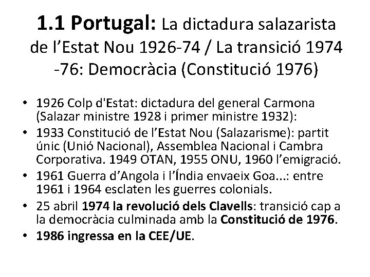 1. 1 Portugal: La dictadura salazarista de l’Estat Nou 1926 -74 / La transició
