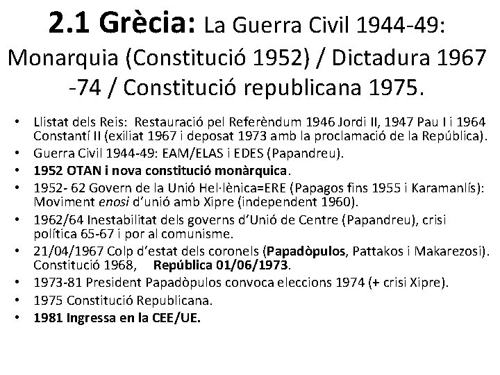 2. 1 Grècia: La Guerra Civil 1944 -49: Monarquia (Constitució 1952) / Dictadura 1967