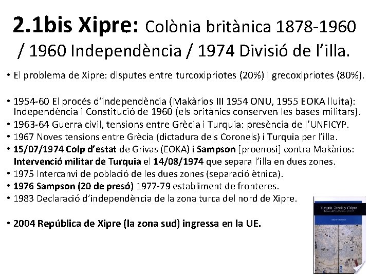 2. 1 bis Xipre: Colònia britànica 1878 -1960 / 1960 Independència / 1974 Divisió
