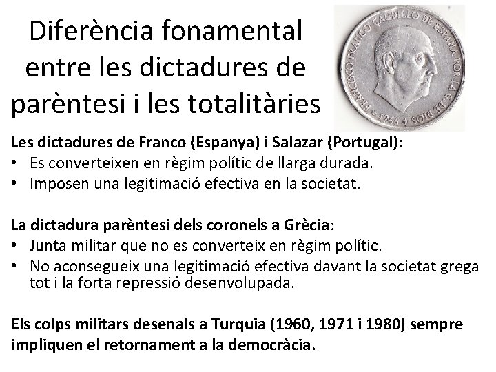 Diferència fonamental entre les dictadures de parèntesi i les totalitàries Les dictadures de Franco