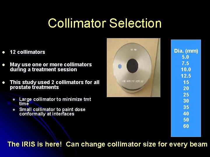 Collimator Selection l 12 collimators l May use one or more collimators during a