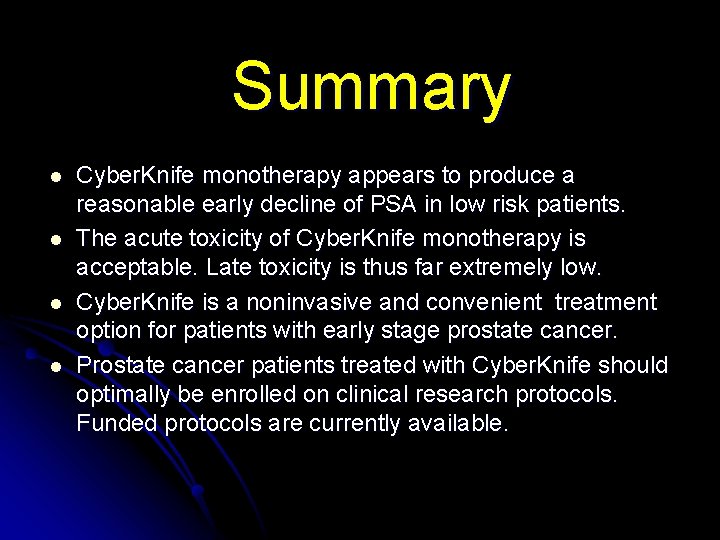 Summary l l Cyber. Knife monotherapy appears to produce a reasonable early decline of