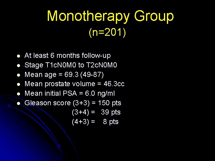 Monotherapy Group (n=201) l l l At least 6 months follow-up Stage T 1