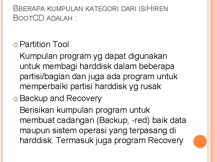 BBERAPA KUMPULAN KATEGORI DARI ISIHIREN BOOTCD ADALAH : Partition Tool Kumpulan program yg dapat