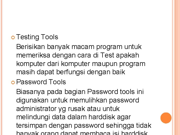  Testing Tools Berisikan banyak macam program untuk memeriksa dengan cara di Test apakah