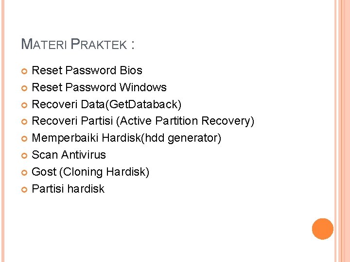 MATERI PRAKTEK : Reset Password Bios Reset Password Windows Recoveri Data(Get. Databack) Recoveri Partisi