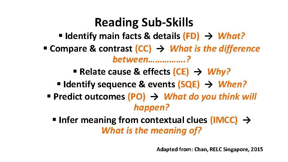 Reading Sub-Skills § Identify main facts & details (FD) → What? § Compare &