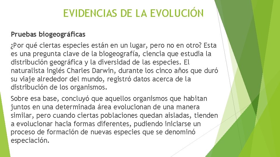 EVIDENCIAS DE LA EVOLUCIÓN Pruebas biogeográficas ¿Por qué ciertas especies están en un lugar,