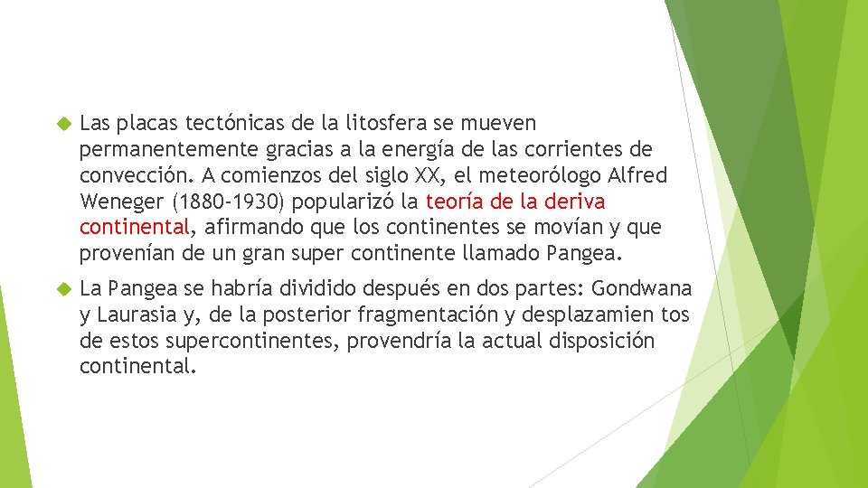  Las placas tectónicas de la litosfera se mueven permanentemente gracias a la energía