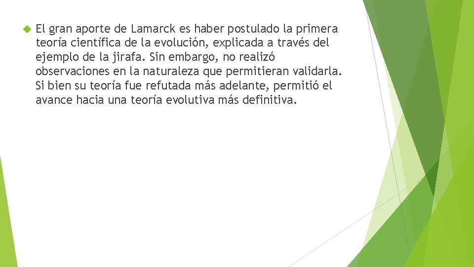  El gran aporte de Lamarck es haber postulado la primera teoría científica de