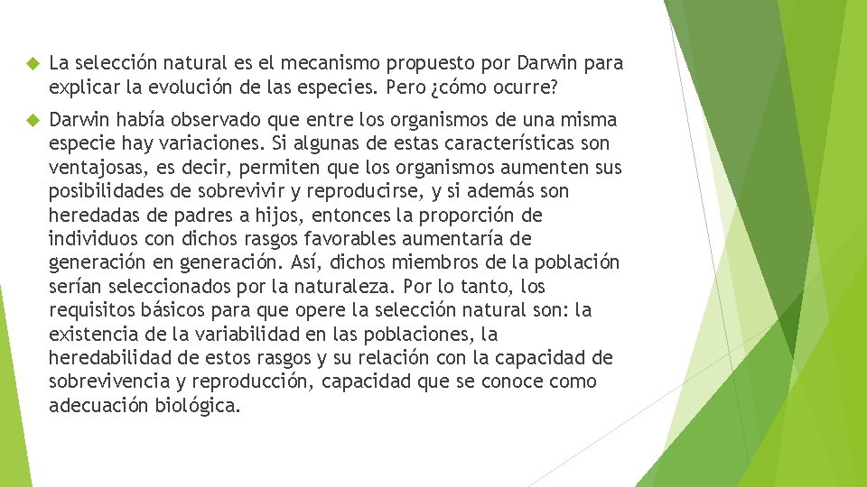  La selección natural es el mecanismo propuesto por Darwin para explicar la evolución