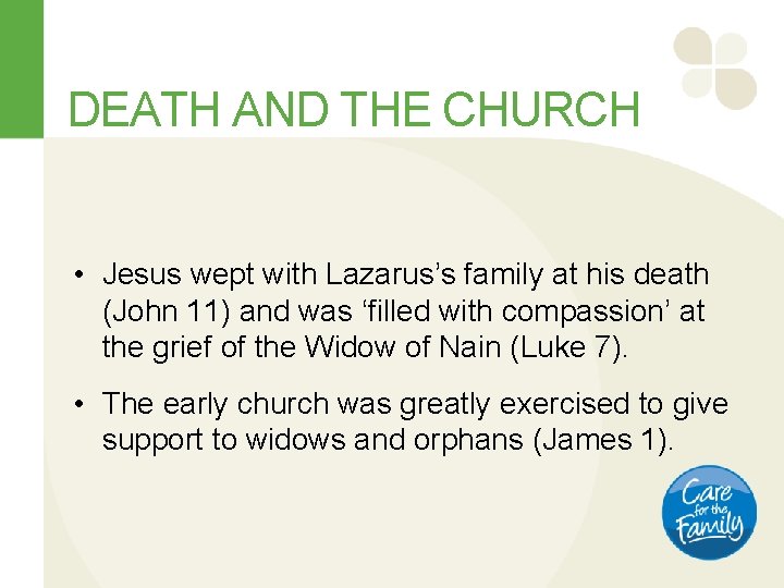 DEATH AND THE CHURCH • Jesus wept with Lazarus’s family at his death (John