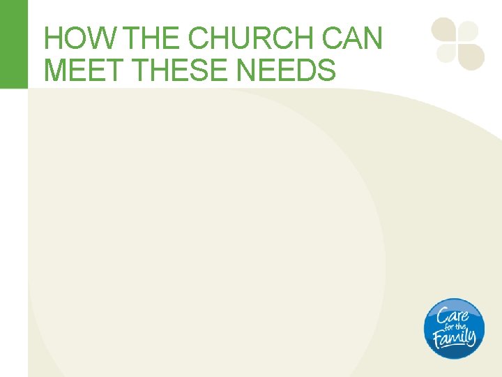 HOW THE CHURCH CAN MEET THESE NEEDS 