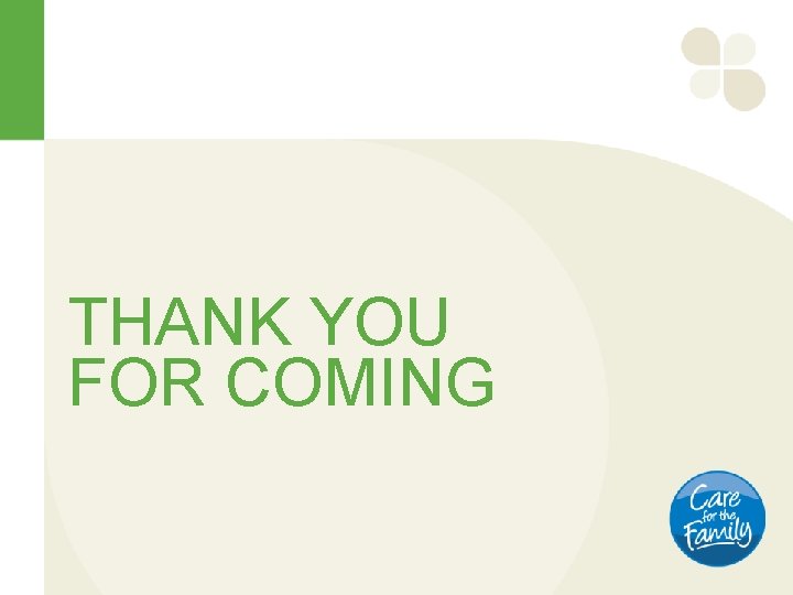 THANK YOU FOR COMING 