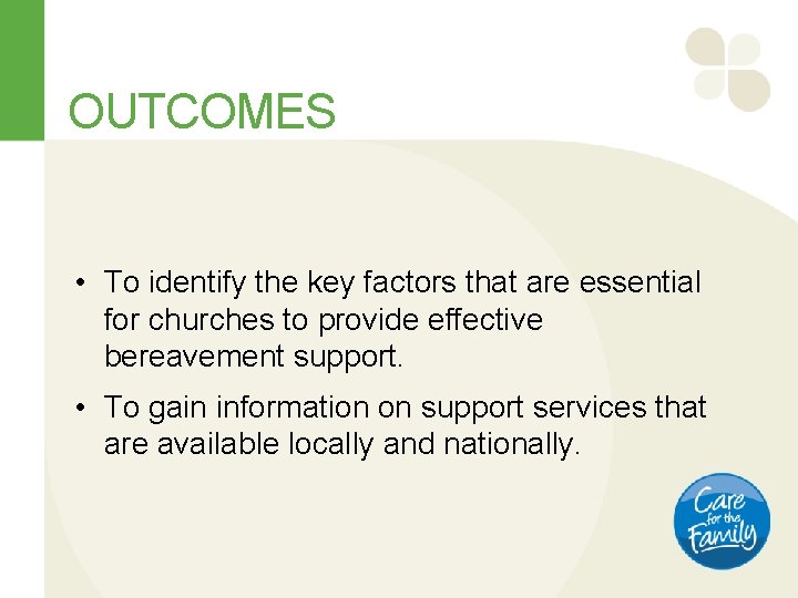 OUTCOMES • To identify the key factors that are essential for churches to provide