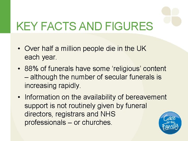 KEY FACTS AND FIGURES • Over half a million people die in the UK