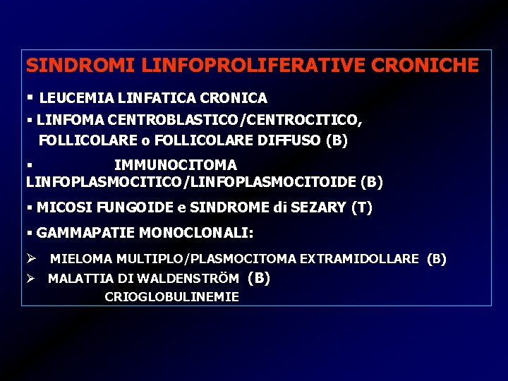SINDROMI LINFOPROLIFERATIVE CRONICHE § LEUCEMIA LINFATICA CRONICA § LINFOMA CENTROBLASTICO/CENTROCITICO, FOLLICOLARE o FOLLICOLARE DIFFUSO