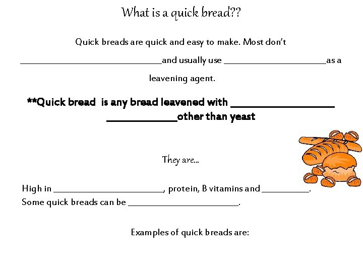 What is a quick bread? ? Quick breads are quick and easy to make.