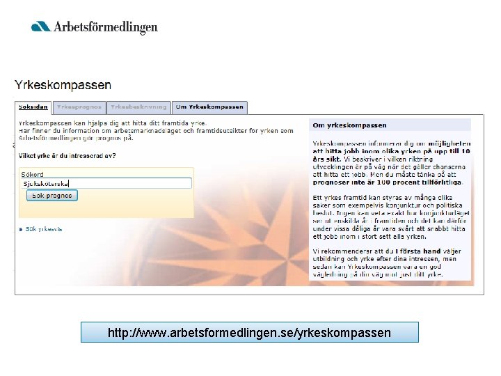 http: //www. arbetsformedlingen. se/yrkeskompassen 