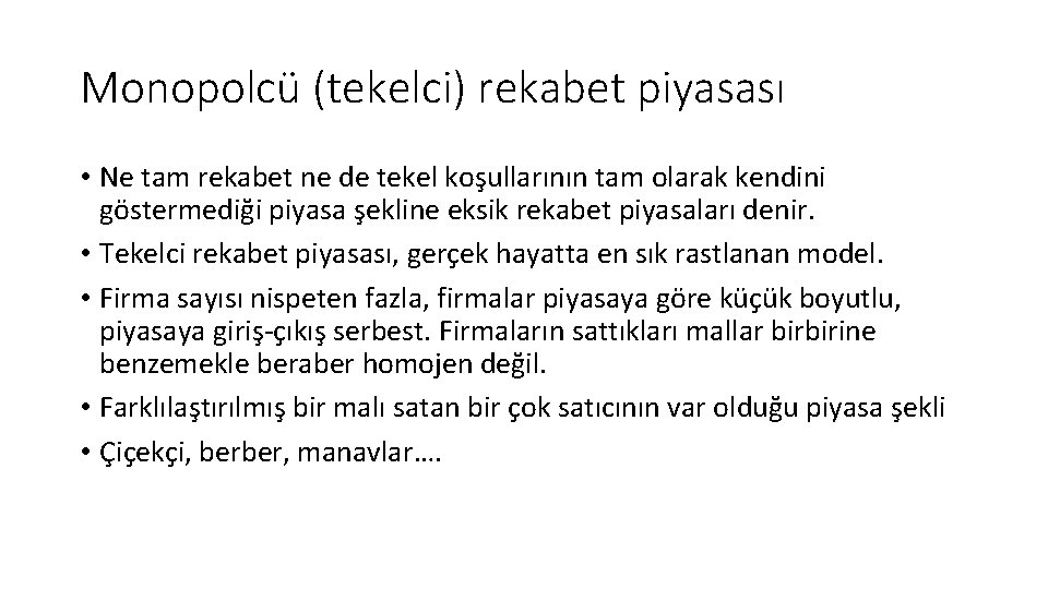 Monopolcü (tekelci) rekabet piyasası • Ne tam rekabet ne de tekel koşullarının tam olarak Monopolcü (tekelci) rekabet piyasası • Ne tam rekabet ne de tekel koşullarının tam olarak