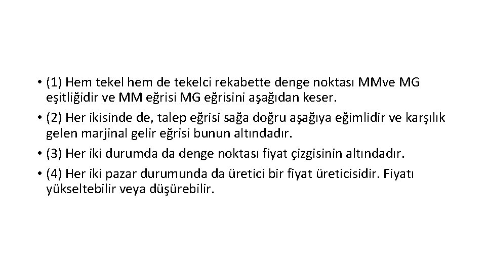• (1) Hem tekel hem de tekelci rekabette denge noktası MMve MG eşitliğidir • (1) Hem tekel hem de tekelci rekabette denge noktası MMve MG eşitliğidir