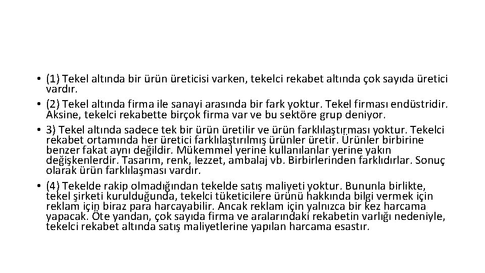• (1) Tekel altında bir ürün üreticisi varken, tekelci rekabet altında çok sayıda • (1) Tekel altında bir ürün üreticisi varken, tekelci rekabet altında çok sayıda