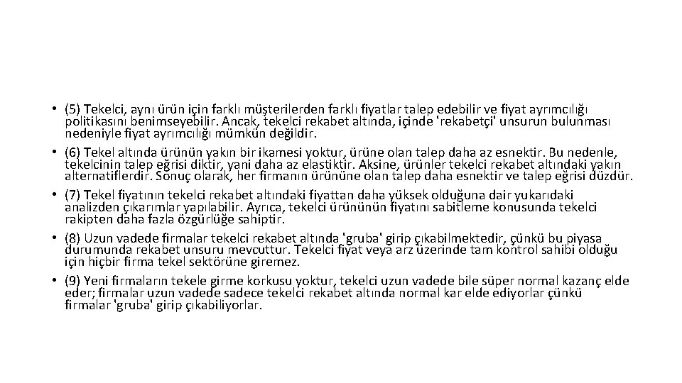 • (5) Tekelci, aynı ürün için farklı müşterilerden farklı fiyatlar talep edebilir ve • (5) Tekelci, aynı ürün için farklı müşterilerden farklı fiyatlar talep edebilir ve