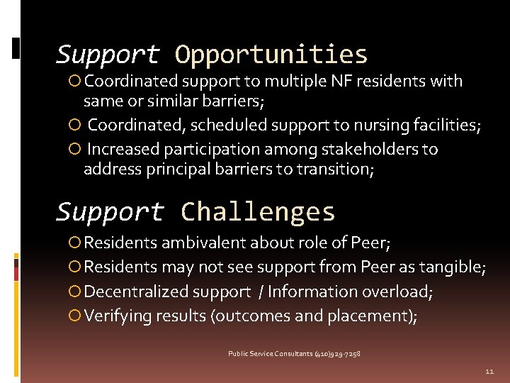 Support Opportunities Coordinated support to multiple NF residents with same or similar barriers; Coordinated,