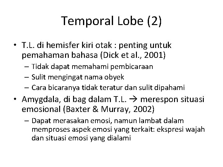 Temporal Lobe (2) • T. L. di hemisfer kiri otak : penting untuk pemahaman
