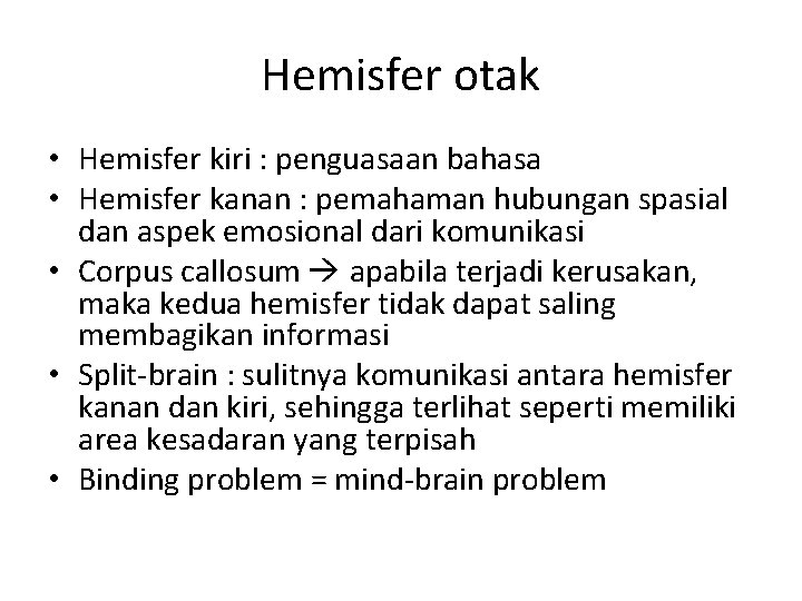 Hemisfer otak • Hemisfer kiri : penguasaan bahasa • Hemisfer kanan : pemahaman hubungan