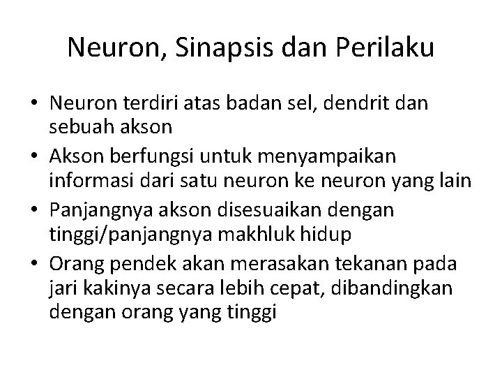 Neuron, Sinapsis dan Perilaku • Neuron terdiri atas badan sel, dendrit dan sebuah akson