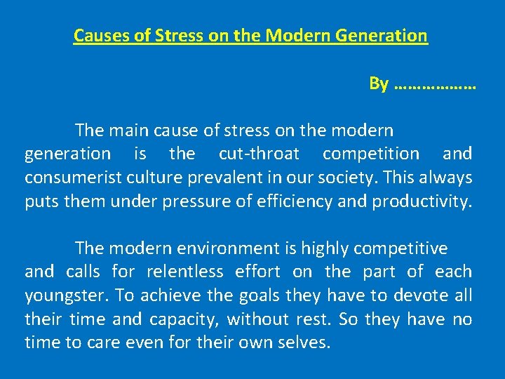 Causes of Stress on the Modern Generation By ……………… The main cause of stress