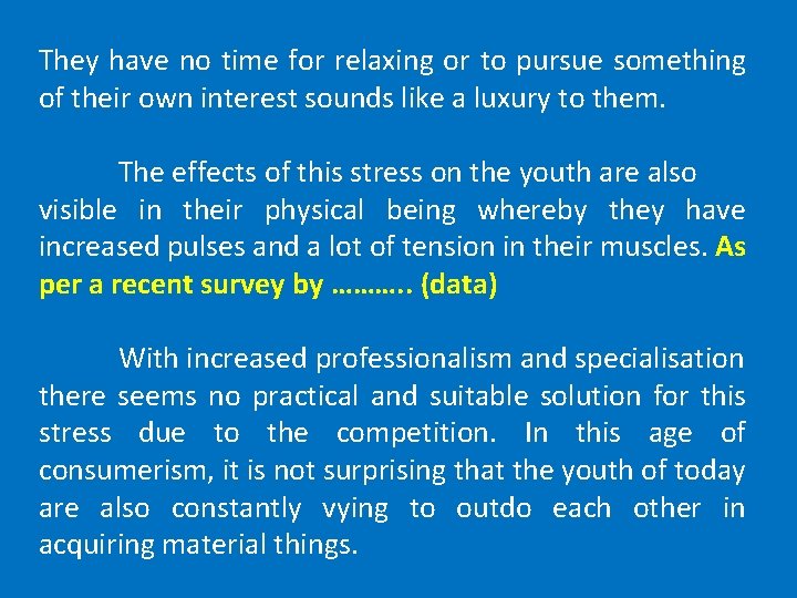 They have no time for relaxing or to pursue something of their own interest