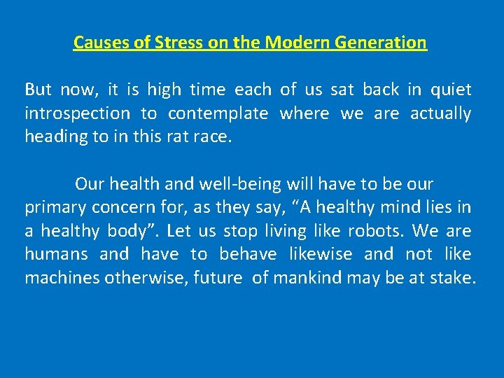 Causes of Stress on the Modern Generation But now, it is high time each