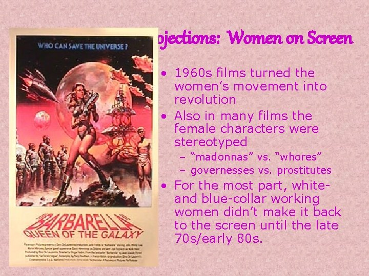 Projections: Women on Screen • 1960 s films turned the women’s movement into revolution