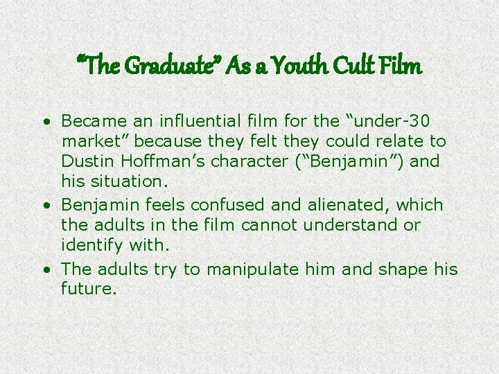 “The Graduate” As a Youth Cult Film • Became an influential film for the