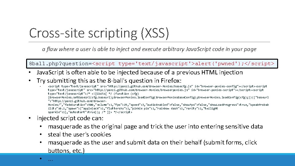 Cross-site scripting (XSS) a flaw where a user is able to inject and execute
