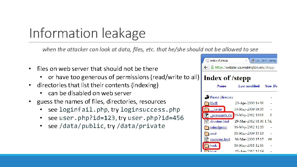 Information leakage when the attacker can look at data, files, etc. that he/she should