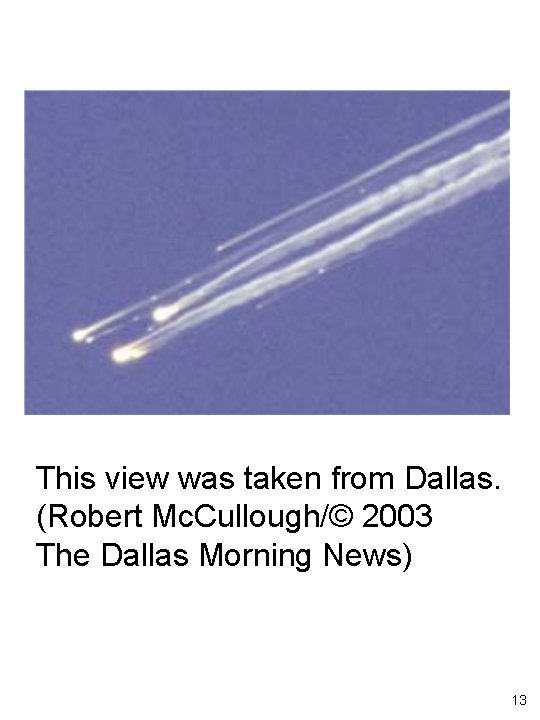 This view was taken from Dallas. (Robert Mc. Cullough/© 2003 The Dallas Morning News)