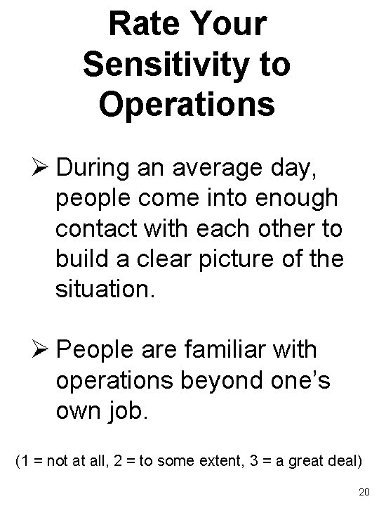 Rate Your Sensitivity to Operations Ø During an average day, people come into enough