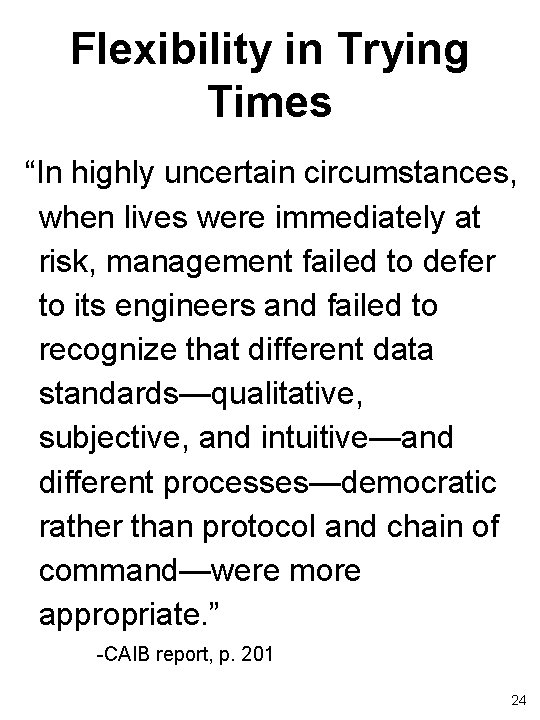 Flexibility in Trying Times “In highly uncertain circumstances, when lives were immediately at risk,