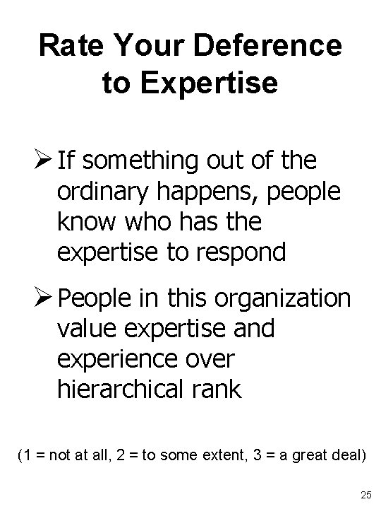 Rate Your Deference to Expertise Ø If something out of the ordinary happens, people
